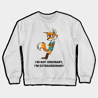 I'm not ordinary, I'm extraordinary Crewneck Sweatshirt